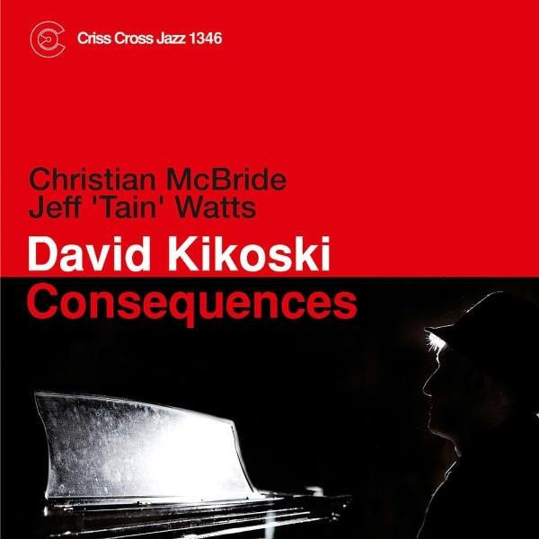 Consequences von David Kikoski, Christian McBride und Jeff Tain Watts - Jazz CD von Criss Cross Jazz (2012) - Bild 1