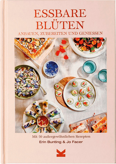 Essbare Blüten. Anbauen, zubereiten und genießen. von Erin Bunting & Jo Facer, gebundene Ausgabe - Bild 1