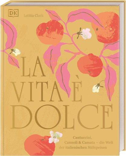 La Vita è Dolce. Cantuccini, Cannoli & Cassata. von Letitia Clark, Gebundene Ausgabe - Bild 1