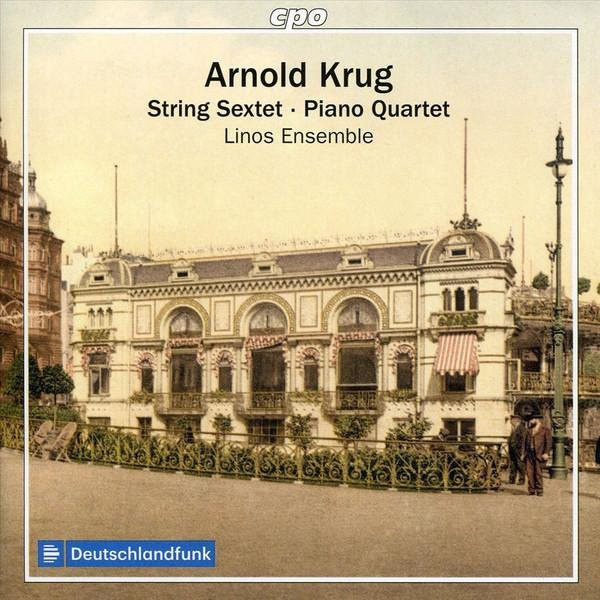 CD Arnold Krug, Linos Ensemble - Streichsextett / Klavierquartett, cpo Klassik, 2018, beige - Bild 1