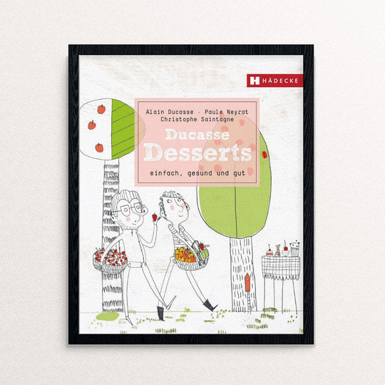Ducasse Desserts. einfach, gesund und gut. von Alain Ducasse, Christophe Saintagne, gebundene Ausgabe - Bild 1