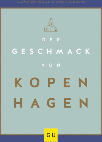 Der Geschmack von Kopenhagen von Alexander Dölle & Sarah Schocke, Gebundene Ausgabe, Sachbuch - Bild 1