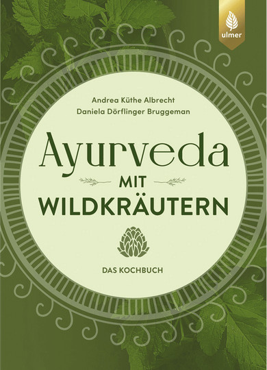 Ayurveda mit Wildkräutern: Das Kochbuch, Daniela Dörflinger Bruggeman, Daniela Andrea Küthe Albrecht, Gebundene Ausgabe - Bild 1