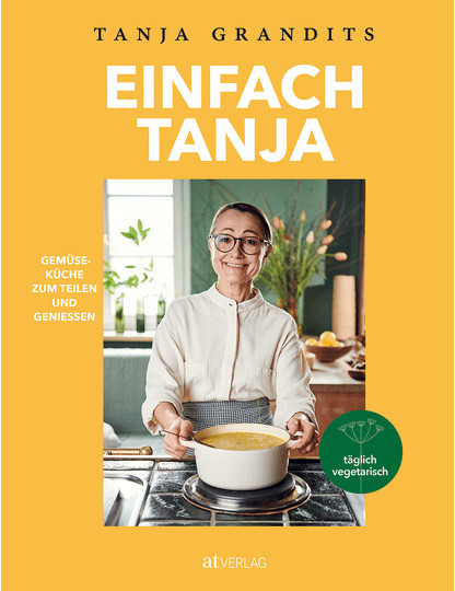 Einfach Tanja. Gemüseküche zum Teilen und Geniessen. von Tanja Grandits, gebundene Ausgabe - Bild 1