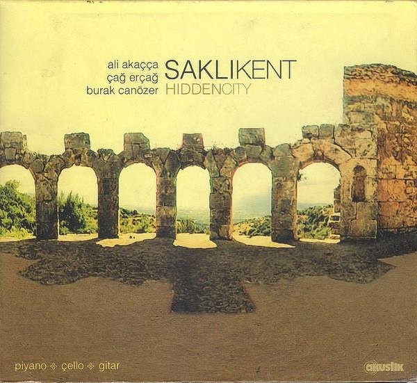 Saklikent = Verborgene Stadt, Ali Akaçça, Çağ Erçağ, Burak Canözer, CD - Bild 1