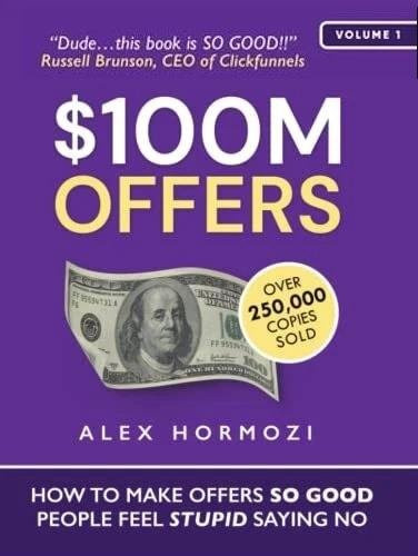 $100M Angebote: Wie man Angebote macht, die so gut sind, dass sich Leute dumm vorkommen, wenn sie Nein sagen, Alex Hormozi, Taschenbuch, Englisch - Bild 1