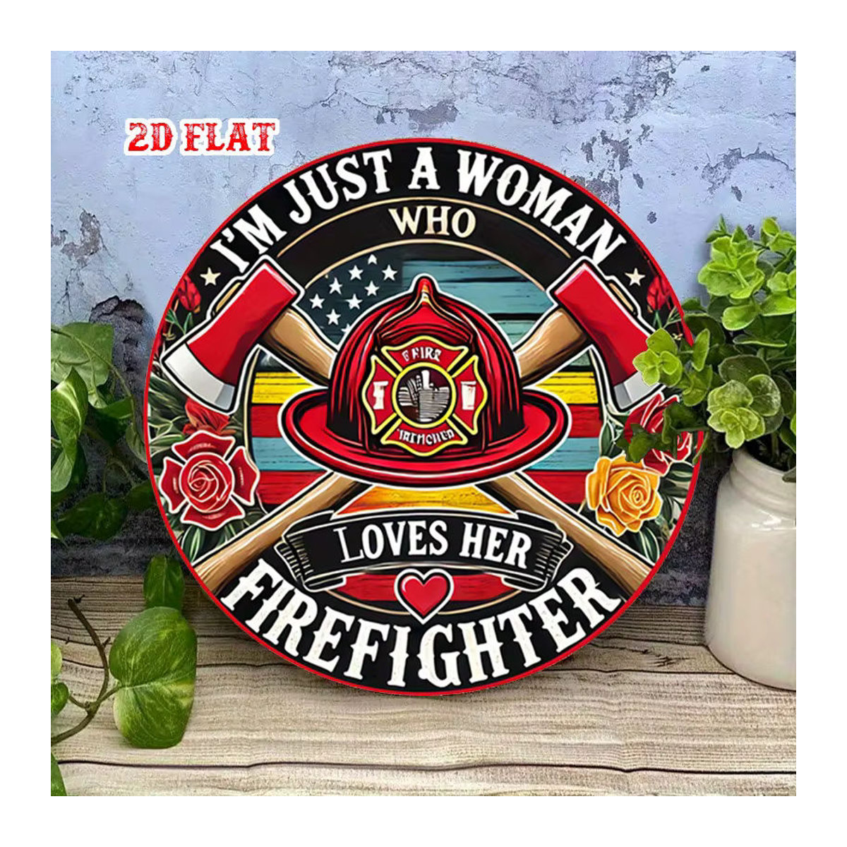 Potdemiel Rundes Aluminiumschild Firefighter Pride I'm Just a Woman Who Loves Her Firefighter mit roten Rosen und Feuerwehrhelm, Mehrfarbig - Bild 3