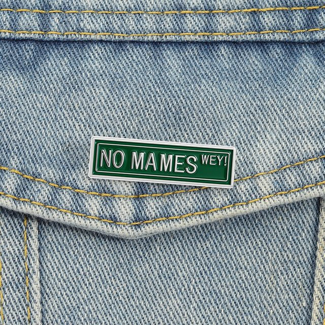 No Mames Way Emaille-Anstecknadeln, Unisex - Bild 1