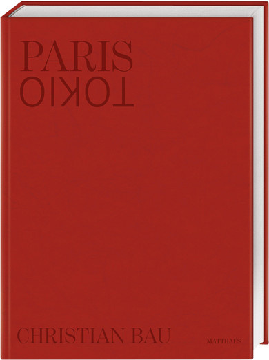 Paris - Tokio. Weitergabe einer kulinarischen DNA. Die Sterneküche von Christian Bau, Gebundene Ausgabe - Bild 1