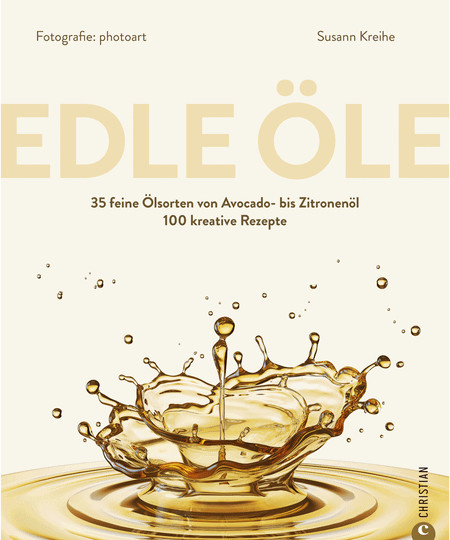 Edle Öle: 35 feine Ölsorten von Alba- bis Zitronenöl von Susann Kreihe, Gebundene Ausgabe - Bild 1