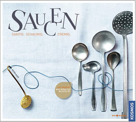 Saucen. Samtig, schaumig, cremig. von Peter Auer, gebundene Ausgabe - Bild 1