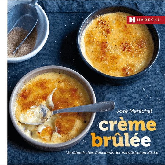 Crème brûlée: Verführerisches Geheimnis der französischen Küche von José Maréchal, Gebundene Ausgabe - Bild 1