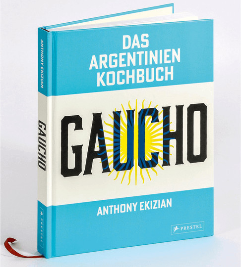 Gaucho. Das Argentinien-Kochbuch von Anthony Ekizian, gebundene Ausgabe - Bild 1