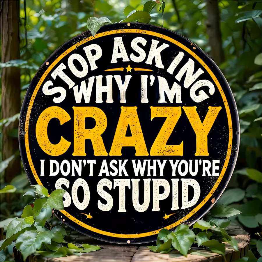 Potdemiel Rundes Aluminiumschild Stop Asking Me Why I'm Crazy in Vintage-Stil, Durchmesser: 20,3 cm, Schwarz - Bild 3