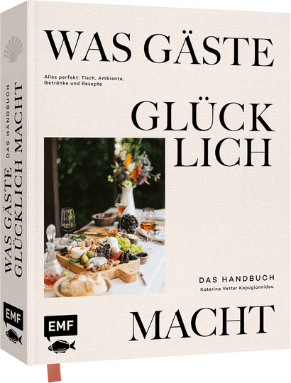 Was Gäste glücklich macht. Das Handbuch. Alles perfekt: Tisch, Ambiente, Getränke und Rezepte von Katerina Vetter Kapagiannidou, gebundene Ausgabe - Bild 1