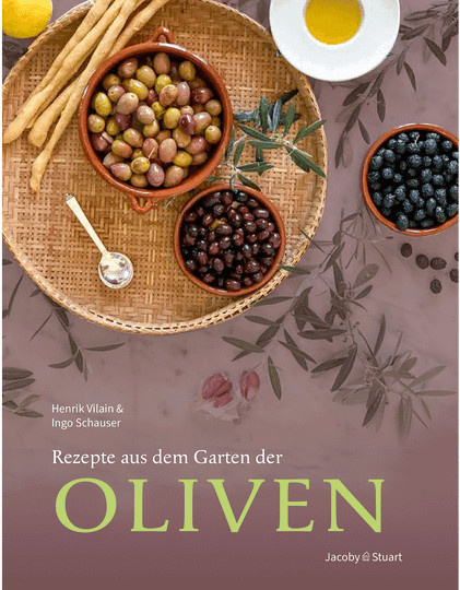 Rezepte aus dem Garten der Oliven von Henrik Vilain & Ingo Schauser, Gebundene Ausgabe - Bild 1