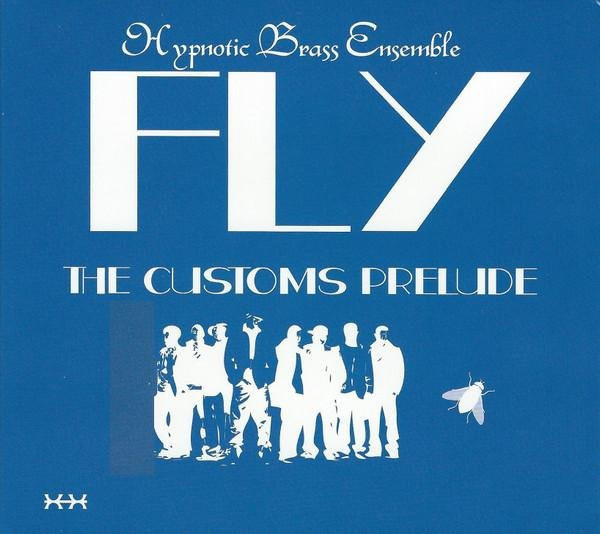 Fly (Das Zollpräludium) von Hypnotic Brass Ensemble, CD - Bild 1