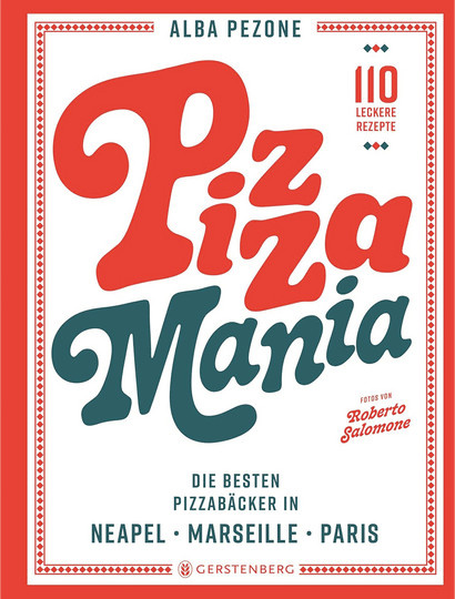 Pizza Mania: Die besten Pizzabäcker in Neapel, Marseille, Paris von Alba Pezone, Gebundene Ausgabe - Bild 1