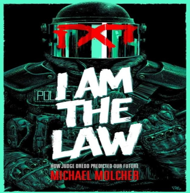Ich bin das Gesetz: Wie Richter Dredd unsere Zukunft vorhersagte von Michael Molcher Taschenbuch - Bild 1