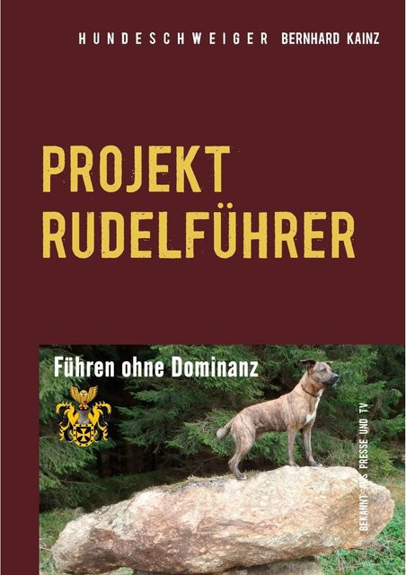 Hundeschweiger Projekt Rudelführer von Bernhard Kainz, Ratgeber - Bild 1