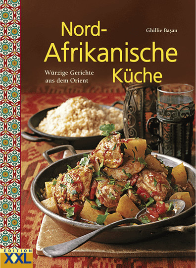 Nord-Afrikanische Küche. Würzige Gerichte aus dem Orient von Ghillie Basan, Gebundene Ausgabe, Edition XXL - Bild 1
