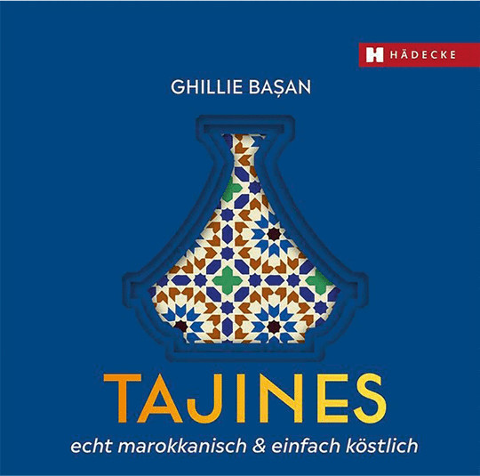 Tajines - echt marokkanisch & einfach köstlich, Gebundene Ausgabe, Ghillie Başan - Bild 1