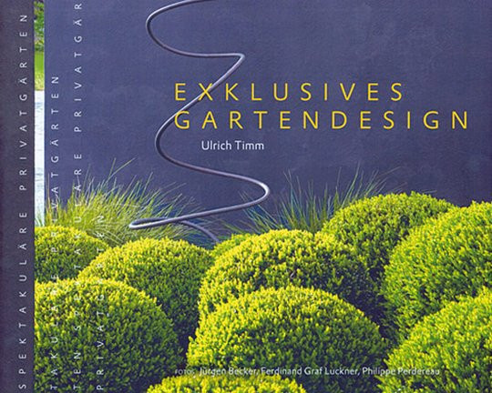 Exklusives Gartendesign - Spektakuläre Privatgärten von Ulrich Timm, Gebundene Ausgabe - Bild 1