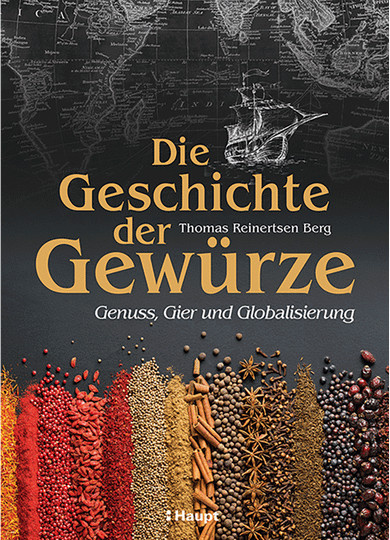 Die Geschichte der Gewürze. Genuss, Gier und Globalisierung von Thomas Reinertsen Berg, gebundene Ausgabe - Bild 1