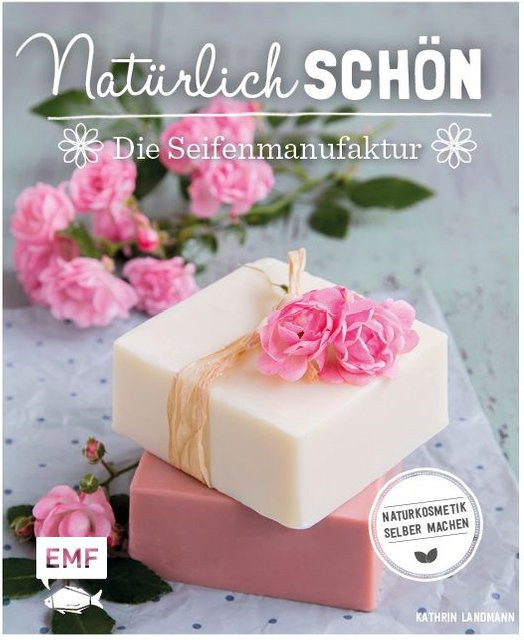 Natürlich schön - die Seifenmanufaktur von Kathrin Landmann, Ratgeber - Bild 1